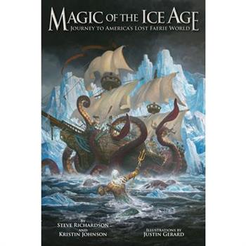 Magic of the Ice Age - Journey to America’s Lost Faerie World