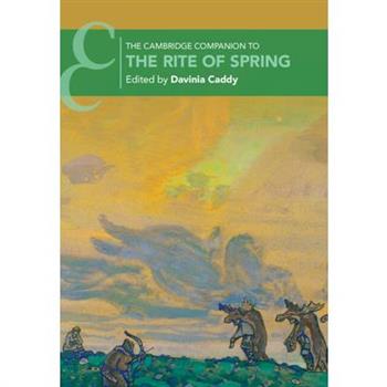 The Cambridge Companion to the Rite of Spring