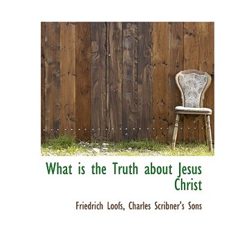 What Is the Truth about Jesus Christ