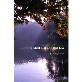I Shall Not Die But Live