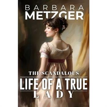 The Scandalous Life of a True Lady