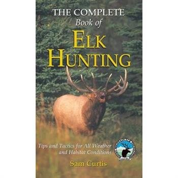 Complete Book of Elk Hunting