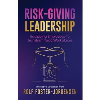 Risk-Giving Leadership℠