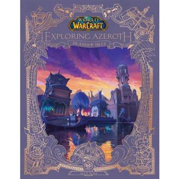 World of Warcraft: Exploring Azeroth: Islands & Isles (Exploring Azeroth, 5)