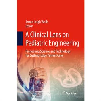 A Clinical Lens on Pediatric Engineering