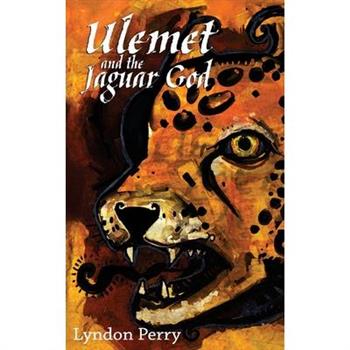 Ulemet and the Jaguar God