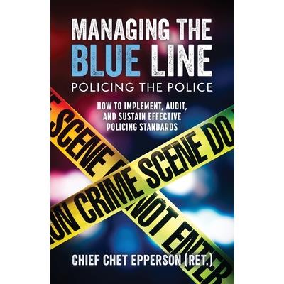 Managing the Blue Line. Policing the Police