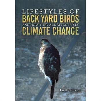 Lifestyles of Back Yard Birds and How They Are Affected by Climate Change
