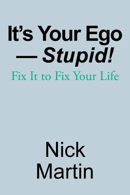 It Your Ego Stupid!