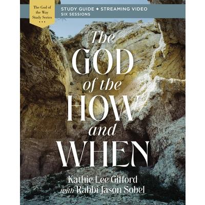 The God of the How and When Bible Study Guide Plus Streaming Video