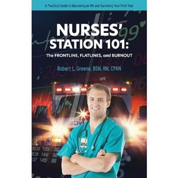 Nurses’ Station 101: The Frontline, Flatlines, and Burnout