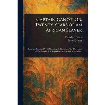 Captain Canot; Or, Twenty Years of an African Slaver