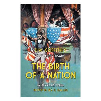 D.W. Griffith's 100th Anniversary The Birth of a Nation
