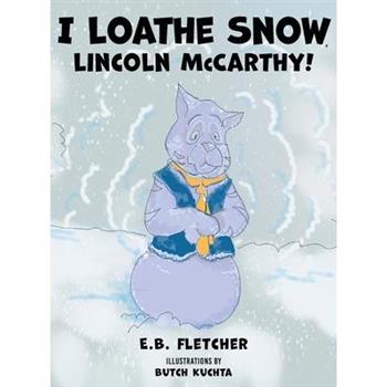 I Loathe Snow, Lincoln McCarthy!