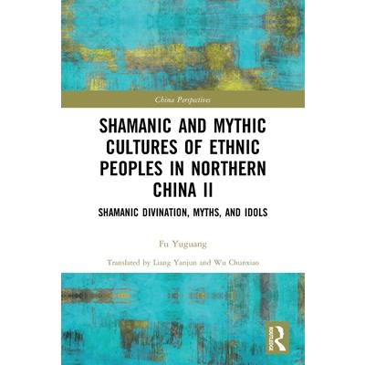Shamanic and Mythic Cultures of Ethnic Peoples in Northern China II