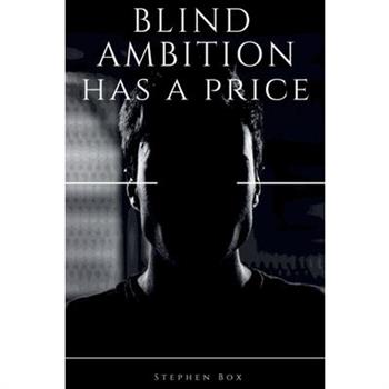 Blind Ambition has a Price