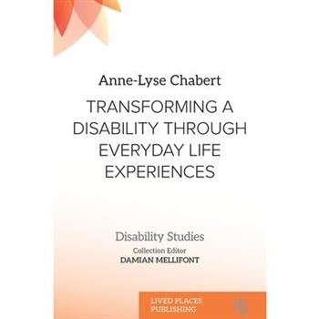 Transforming a Disability Through Everyday Life Experiences