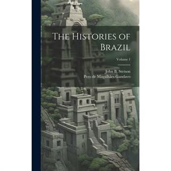 The Histories of Brazil; Volume 1
