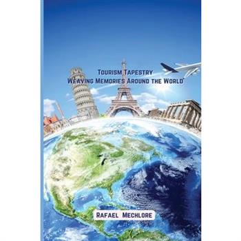 Tourism Tapestry Weaving Memories Around the World