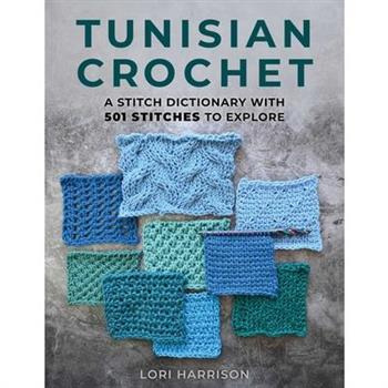 Tunisian Crochet: A Stitch Dictionary with 501 Stitches to Explore
