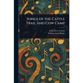 Songs of the Cattle Trail and Cow Camp
