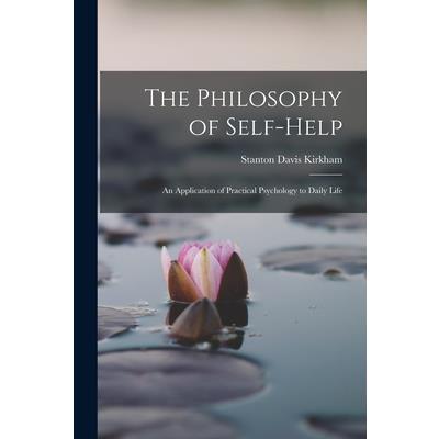 The Philosophy of Self-Help; an Application of Practical Psychology to Daily Life