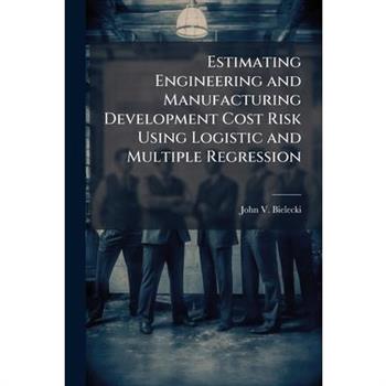 Estimating Engineering and Manufacturing Development Cost Risk Using Logistic and Multiple Regression