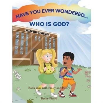 Have You Ever Wondered... Who is God?