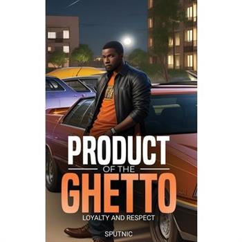 Product of the Ghetto