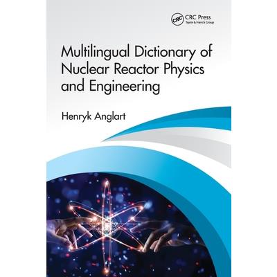 Multilingual Dictionary of Nuclear Reactor Physics and Engineering