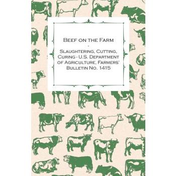 Beef on the Farm - Slaughtering, Cutting, Curing - U.S. Department of Agriculture, Farmers' Bulletin No. 1415