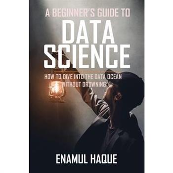 A Beginner's Guide To DATA SCIENCE