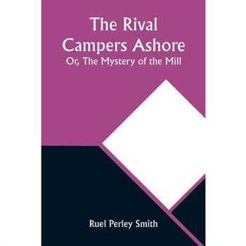 The Rival Campers Ashore; Or, The Mystery of the Mill