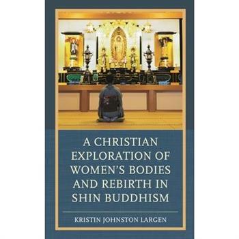 A Christian Exploration of Women’s Bodies and Rebirth in Shin Buddhism