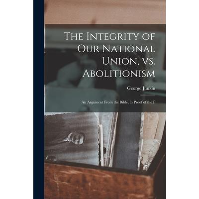 The Integrity of our National Union, vs. Abolitionism