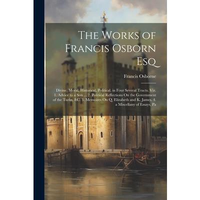 The Works of Francis Osborn Esq