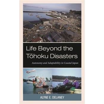 Life Beyond the Tohoku Disasters