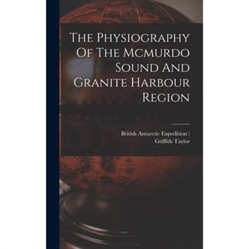 The Physiography Of The Mcmurdo Sound And Granite Harbour Region