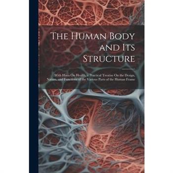 The Human Body and Its Structure