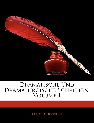 Dramatische Und Dramaturgische Schriften, Erster Band