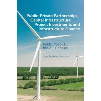 Public-Private Partnerships, Capital Infrastructure Project Investments and Infrastructure Finance