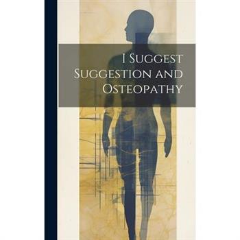 I Suggest Suggestion and Osteopathy