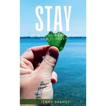 STAY (Don't You Want To See How It Ends?)