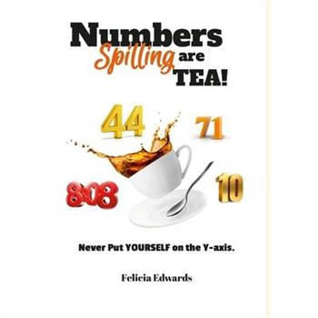 Numbers are Spilling TEA!