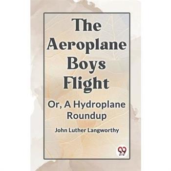 The Aeroplane Boys Flight Or, A Hydroplane Roundup