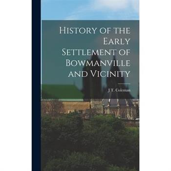 History of the Early Settlement of Bowmanville and Vicinity