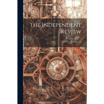 The Independent Review; Volume 11