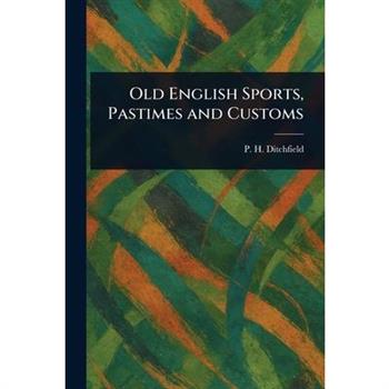 Old English Sports, Pastimes and Customs