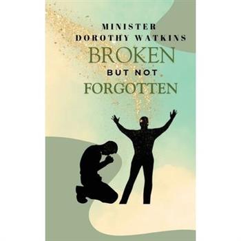 Broken but Not Forgotten