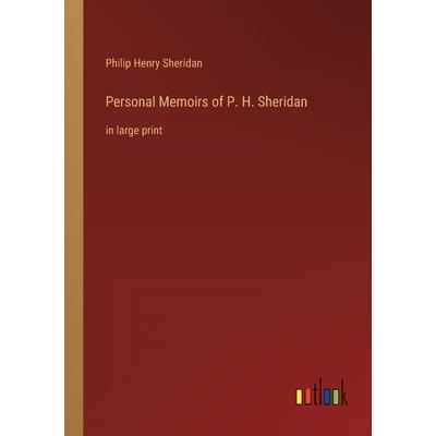 Personal Memoirs of P. H. Sheridan